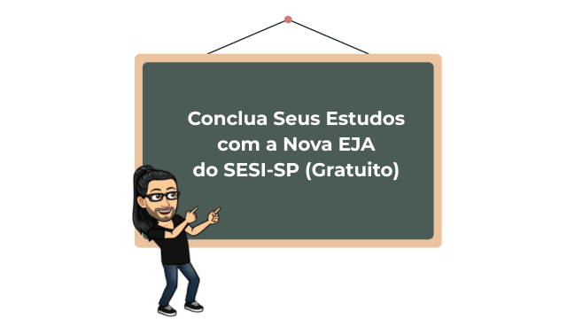 Conclua Seus Estudos com a Nova EJA do SESI-SP (Gratuito)