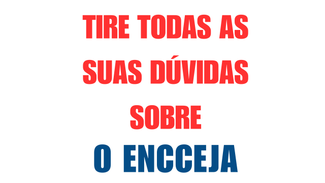 FAQ ENCCEJA – Tire Todas as Suas Dúvidas sobre o ENCCEJA