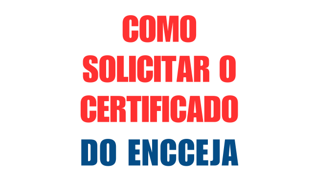 Como Solicitar o Certificado do ENCCEJA: Passo a Passo Claro e Atualizado