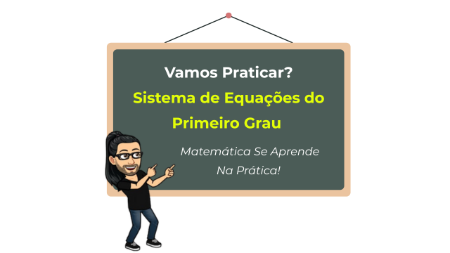 Vamos Praticar? Resolva Cada Sistema de Equações do 1º Grau