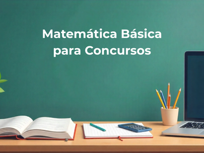 Matemática Básica para Concursos: Guia Completo para Passar em Provas