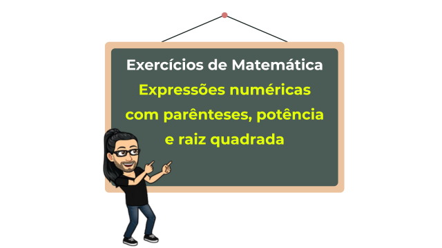 Exercícios de Matemática: Expressão Numérica Com Parênteses, Potenciação e Radiciação.