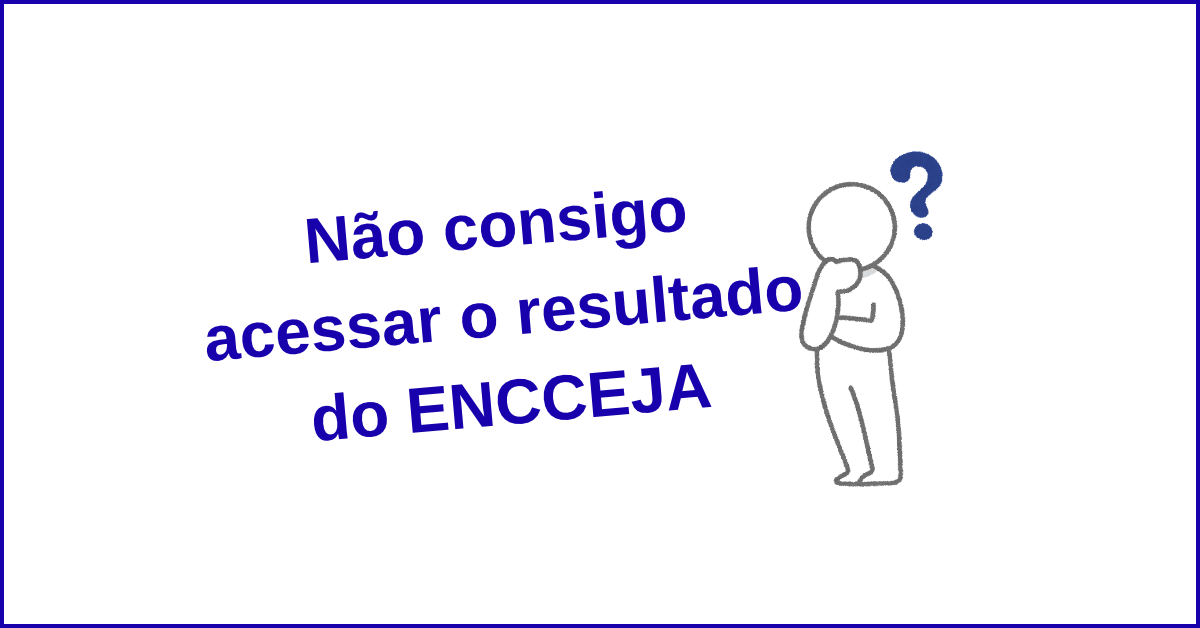 Não consigo acessar o resultado do ENCCEJA 2026 para ver minhas notas!