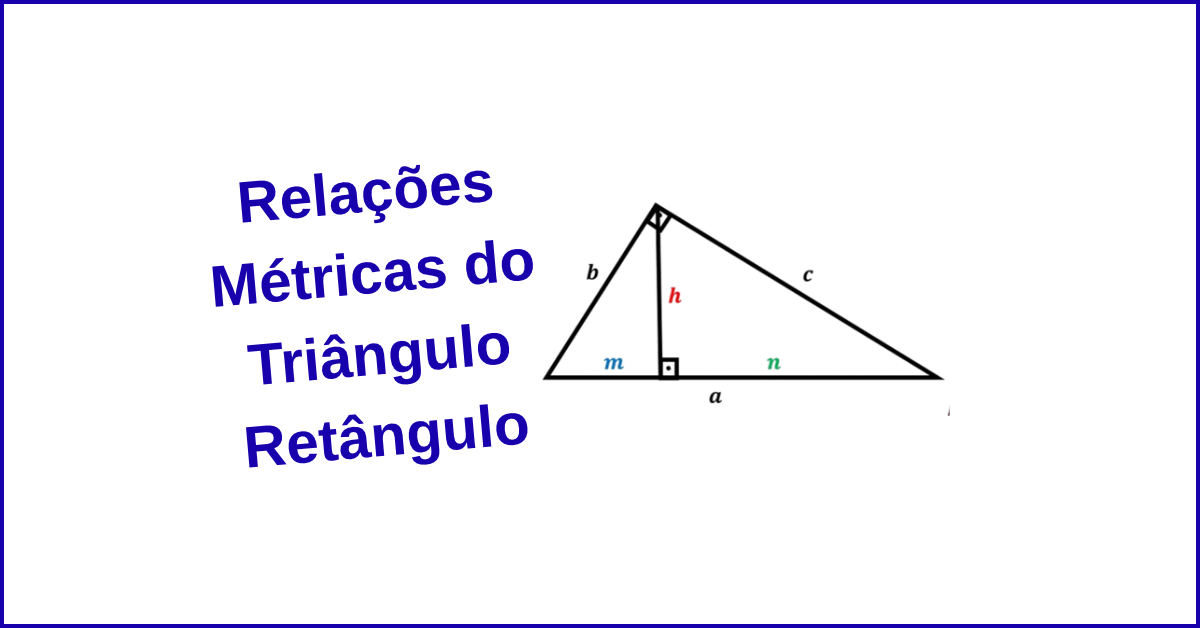 Relações Métricas do Triângulo Retângulo